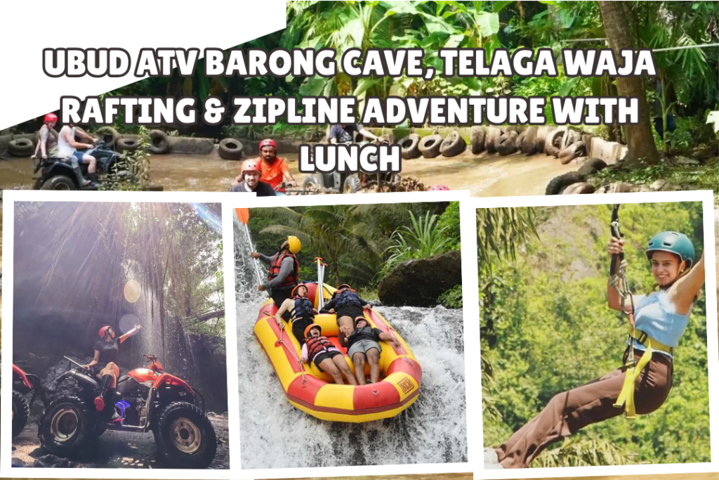 Ubud ATV Barong Cave, Telaga Waja Rafting & Zipline Adventure with Lunch