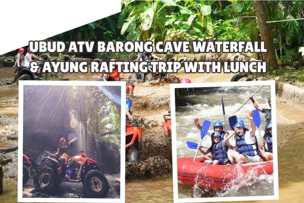Ubud ATV Barong Cave Waterfall & Ayung Rafting Trip with Lunch